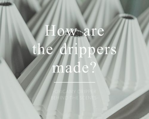 How ORIGAMI drippers are made?